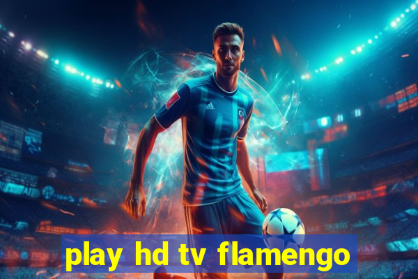 play hd tv flamengo